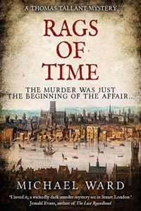 Rags of Time: A Thrilling Historical Murder Mystery set in London on the eve of the English Civil War (Thomas Tallant Mysteries Book 1)