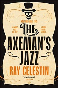 The Axeman's Jazz: The Award-Winning Historical Crime Thriller Set in Mafia-Run New Orleans: 1 (City Blues Quartet, 1)
