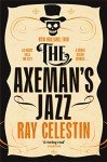 The Axeman's Jazz: The Award-Winning Historical Crime Thriller Set in Mafia-Run New Orleans: 1 (City Blues Quartet, 1)
