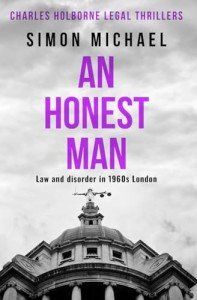 An Honest Man: Law and disorder in 1960s London: 2 (Charles Holborne Legal Thrillers)
