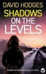 SHADOWS ON THE LEVELS a BRAND NEW addictive crime thriller full of twists (Detective Kate Hamblin Mystery Book 14)
