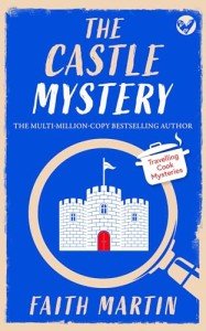 THE CASTLE MYSTERY an absolutely gripping cozy mystery for all crime thriller fans (Travelling Cook Mysteries Book 4)
