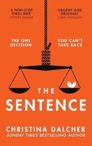 The Sentence: The gripping, provocative psychological legal crime thriller for 2024 from the author of VOX