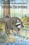 Raccoon Encounter: Touching the Invisible Part II