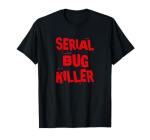 Bug Killer Exterminator Pest Control T-Shirt