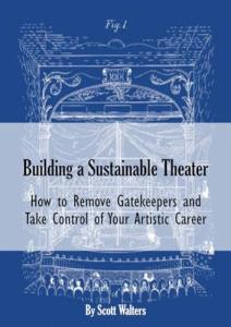 Building a Sustainable Theater: How to Remove Gatekeepers and Take Control of Your Artistic Career
