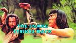 The Snake Strikes Back