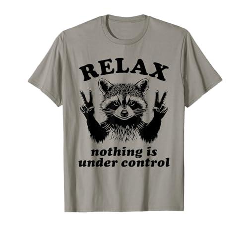 Relax, Nothing Is Under Control Raccoon Tee
