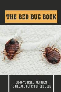 The Bed Bug Book: Do-It-Yourself Methods To Kill And Get Rid Of Bed Bugs: What Type Of Vacuum To Use For Red Bugs