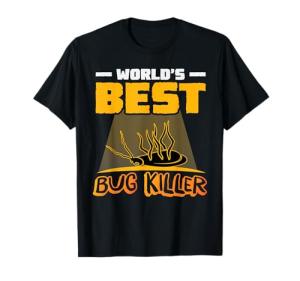 Worlds best Bug killer kill Bug T-Shirt
