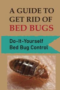 A Guide To Get Rid Of Bed Bugs: Do-It-Yourself Bed Bug Control: How Hot To Kill Bed Bugs