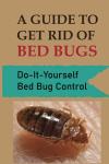 A Guide To Get Rid Of Bed Bugs: Do-It-Yourself Bed Bug Control: How Hot To Kill Bed Bugs