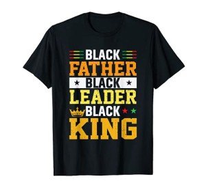 Black Father Black Leader Black King Tee