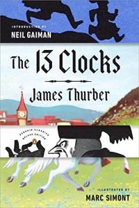 The 13 Clocks: Penguin Classics Edition