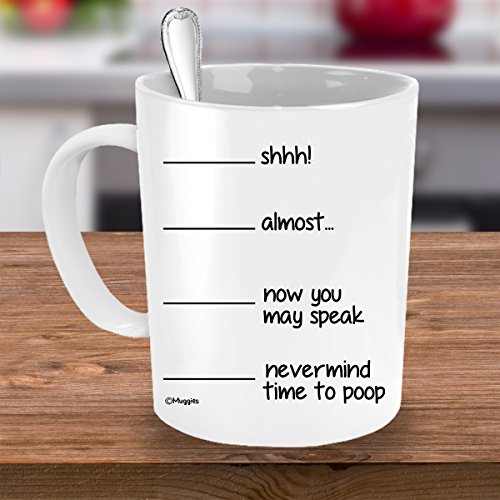 Muggies Shh, Almost, Now You Can Speak, Time to Poop Funny 11oz. Coffee Tea Mug. Unique Cup For Christmas, Xmas, Mother's & Father's Day, Birthday Gag Gifts For Men & Women