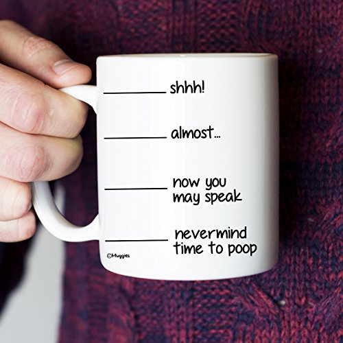 Muggies Shh, Almost, Now You Can Speak, Time to Poop Funny 11oz. Coffee Tea Mug. Unique Cup For Christmas, Xmas, Mother's & Father's Day, Birthday Gag Gifts For Men & Women