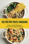 One-Pot Pasta Cookbook for Quick and Easy Meals