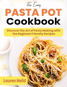 Easy Pasta Pot Cookbook: Beginner-Friendly Recipes