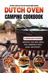 Ultimate Dutch Oven Camping Cookbook for Outdoor Cooking