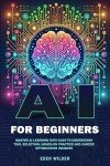 Beginner's Guide to AI: Tools, Practice, & Careers