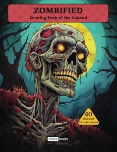 Zombified: Creepy Zombie Coloring Book for Teens