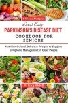 Parkinson's Diet Cookbook for Seniors: Easy Recipes
