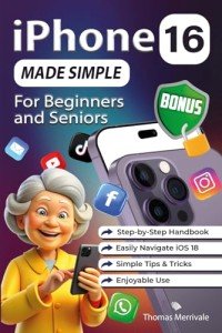 iPhone 16 Guide for Seniors: Easy Tips & Tricks