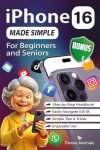 iPhone 16 Guide for Seniors: Easy Tips & Tricks