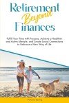 Embrace Retirement: Live Purposefully and Actively