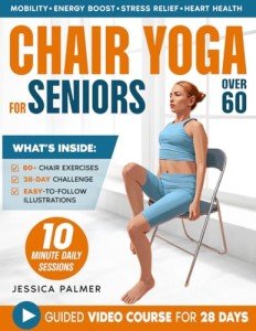 Chair Yoga for Seniors: 28-Day Illustrated Guide