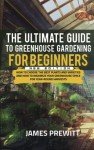 Greenhouse Gardening Guide for Seniors: Beginner Tips