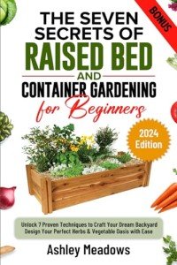 Seven Secrets to Easy Raised Bed Gardening