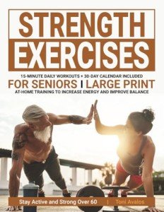 Strength Exercises for Seniors: Boost Energy & Balance