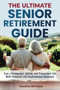 Senior Retirement Guide: Purposeful, Active Living Tips