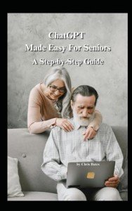 ChatGPT Made Easy: A Senior's Step-by-Step Guide