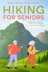 Hiking for Seniors: Enjoy Nature in Retirement