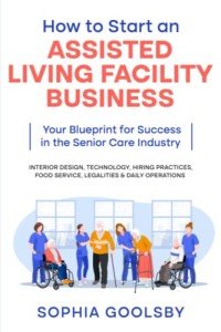 Start an Assisted Living Facility: Essential Guide