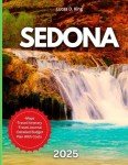 Sedona Travel Guide 2025: Explore Nature and Adventure