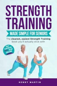 Easy Strength Training for Seniors: Large Print Guide