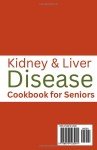 Kidney and Liver Disease Cookbook for Seniors