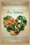 Bronchiectasis Diet Cookbook for Seniors: Tasty Recipes