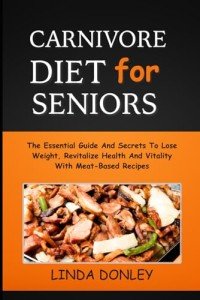 Carnivore Diet for Seniors: Your Essential Weight Loss Guide