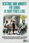 Resistance Band Workouts for Seniors: Stay Active!