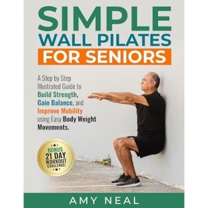 Wall Pilates for Seniors: Strength, Balance, Mobility Guide