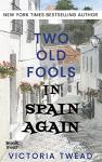 Two Old Fools in Spain Again: A Memoir