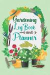 Gardening Log Book: Organize and Plan Your Garden