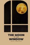 Reflections on Life: The Moon at the Window