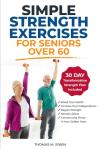 Easy Strength Exercises for Seniors Over 60