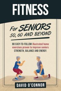 Home Exercises for Seniors: 80 Illustrated Workouts