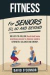 Home Exercises for Seniors: 80 Illustrated Workouts
